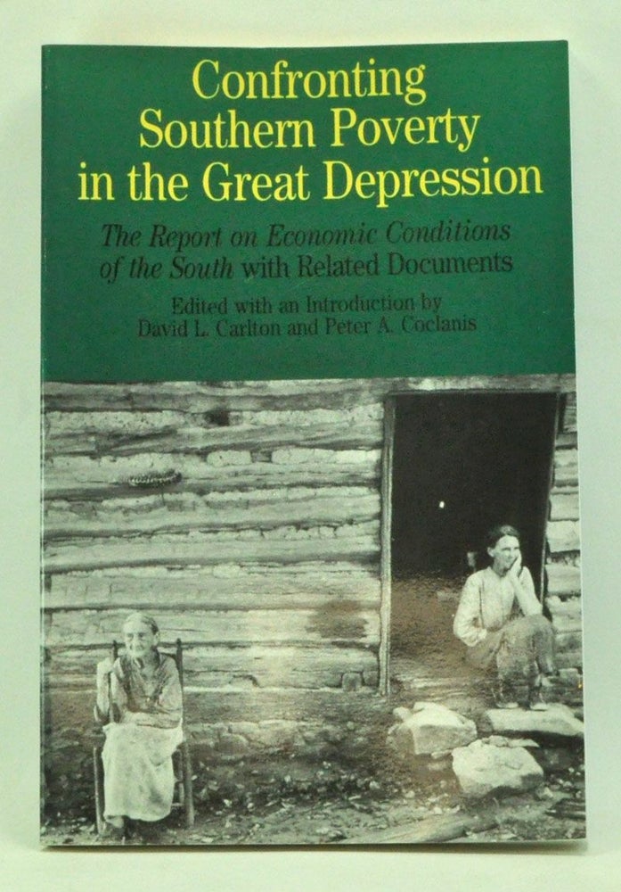 Item #4010051 Confronting Southern Poverty in the Great Depression: The Report on Economic Conditions of the South with Related Documents. David L. Carlton, Peter A. Coclanis.