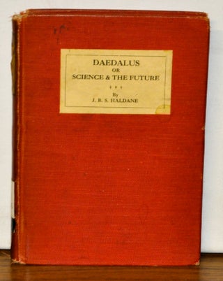 Item #4010067 Daedalus or Science & the Future. A Paper Read to the Heretics, Cambridge on...