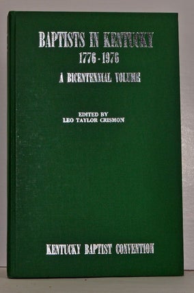 Item #4020016 Baptists in Kentucky, 1776-1976: A Bicentennial Volume. Leo Taylor Crismon, Harold...