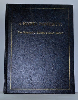 Item #4030004 A Joyful Posterity: The Howard J. Marsh Family Story. Richard W. and associates Price