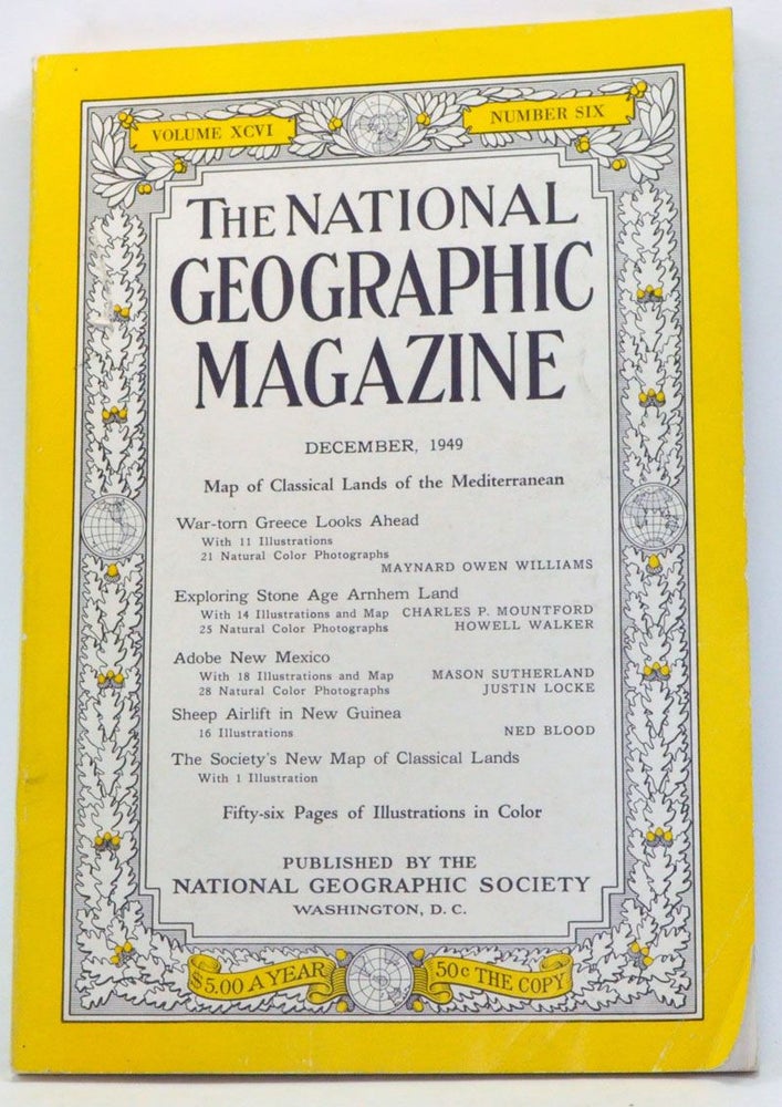 Item #4040046 The National Geographic Magazine, Volume 96, Number 6 (December 1949). Gilbert Grosvenor, Maynard Owen Williams, Charles P. Mountford, Howell Walker, Mason Sutherland, Justin Locke, Ned Blood.