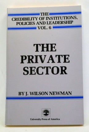 Item #4040051 The Private Sector. J. Wilson Newman, Kenneth W. Thompson, preface