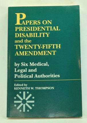 Item #4040053 Papers on Presidential Disability and the Twenty-Fifth Amendment by Six Medical,...
