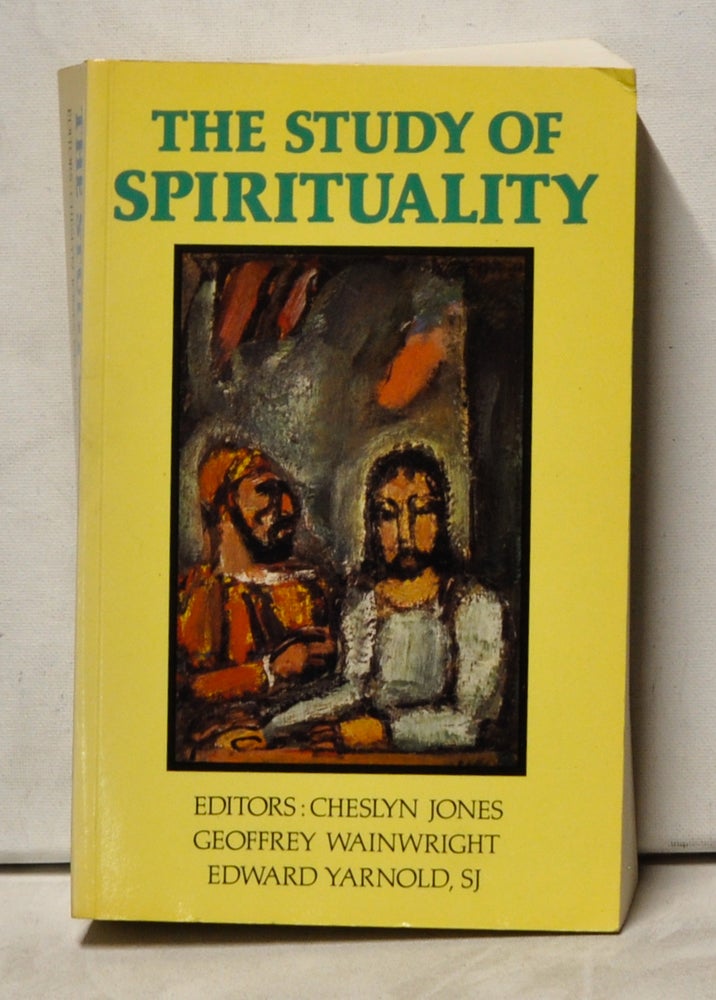 Item #4040055 The Study of Spirituality. Cheslyn Jones, Geoffrey Wainwright, Edward Yarnold.