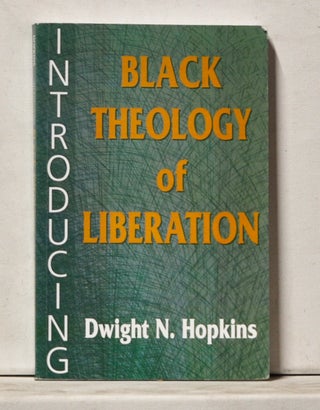 Item #4040066 Introducing Black Theology of Liberation. Dwight N. Hopkins