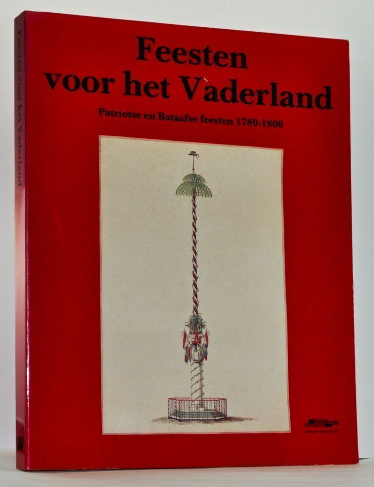 Item #4050027 Feesten voor het vaderland: Patriotse en Bataafse feesten 1780-1806 (Dutch Edition). Frans Grijzenhout.