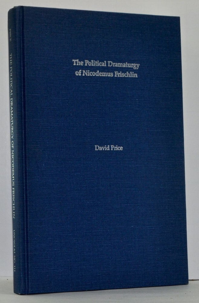 Item #4060002 Political Dramaturgy of Nicodemus Frischlin: Essays on Humanist Drama in Germany. David Price.