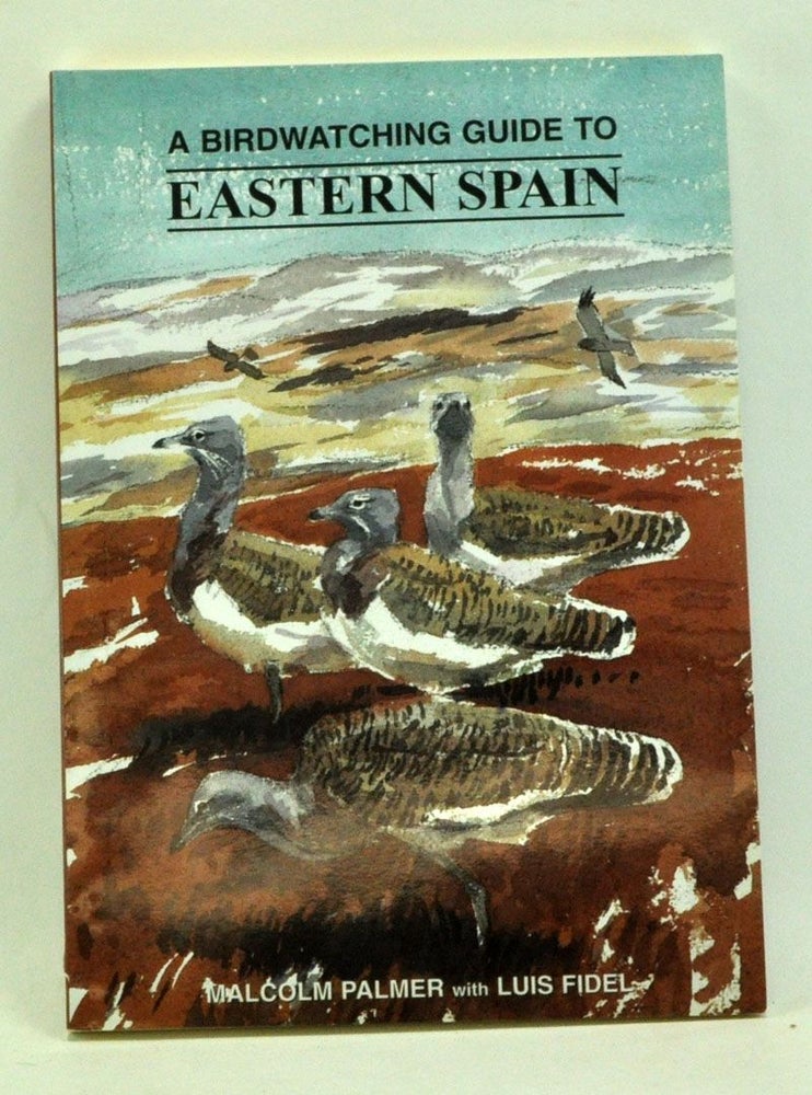 Item #4060036 A Birdwatching Guide to Eastern Spain. Malcolm Palmer, Luis Fidel.