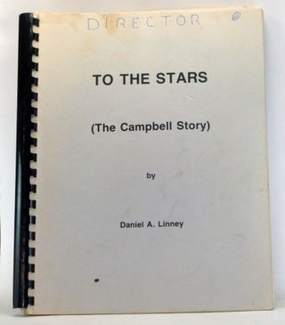 Item #4060061 To The Stars (The Campbell Story). Daniel A. Linney