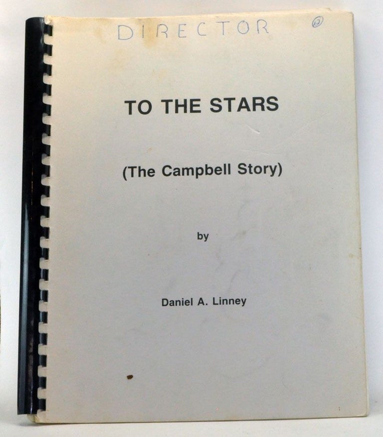 Item #4060061 To The Stars (The Campbell Story). Daniel A. Linney.