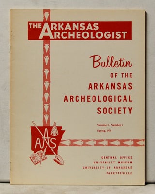 Item #4060082 The Arkansas Archeologist, Volume 11, Number 1 (Spring 1970) Bulletin of the...