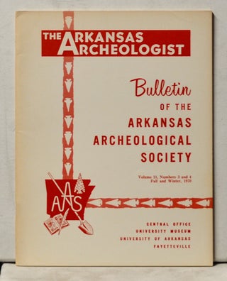 Item #4060083 The Arkansas Archeologist, Volume 11, Numbers 3-4 (Fall and Winter 1970) Bulletin...