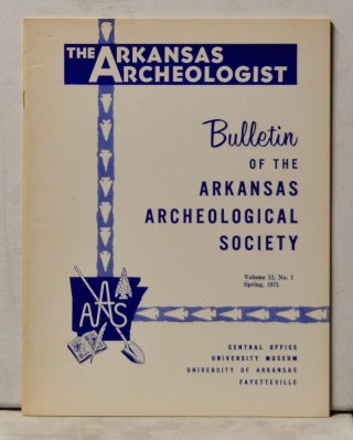 Item #4060084 The Arkansas Archeologist, Volume 12, Number 1 (Spring 1971) Bulletin of the...