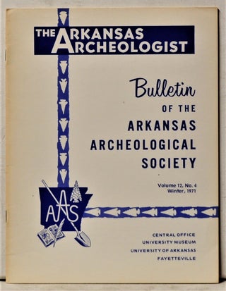 Item #4060087 The Arkansas Archeologist, Volume 12, Number 4 (Winter 1971) Bulletin of the...