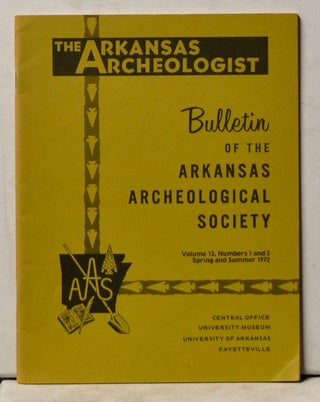 Item #4060088 The Arkansas Archeologist, Volume 13, Numbers 1-2 (Spring and Summer 1972) Bulletin...