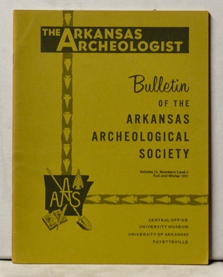 Item #4060089 The Arkansas Archeologist, Volume 13, Numbers 3-4(Fall and Winter 1972) Bulletin of...