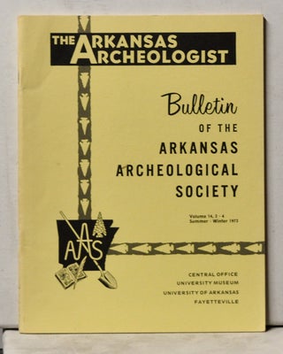 Item #4060090 The Arkansas Archeologist, Volume 14, Numbers 2-4(Summer, Fall, and Winter 1973)...