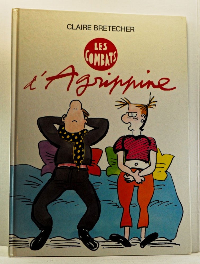 Item #4070017 Les combats d'Agrippine (French language edition). Claire Bretécher.