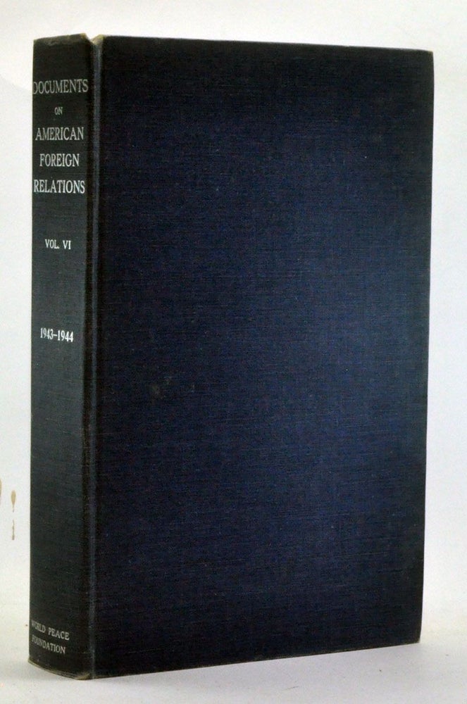 Item #4070033 Documents on American Foreign Relations, Volume VI (July 1943-June 1944). Leland M. Goodrich, Marie J. Carroll.