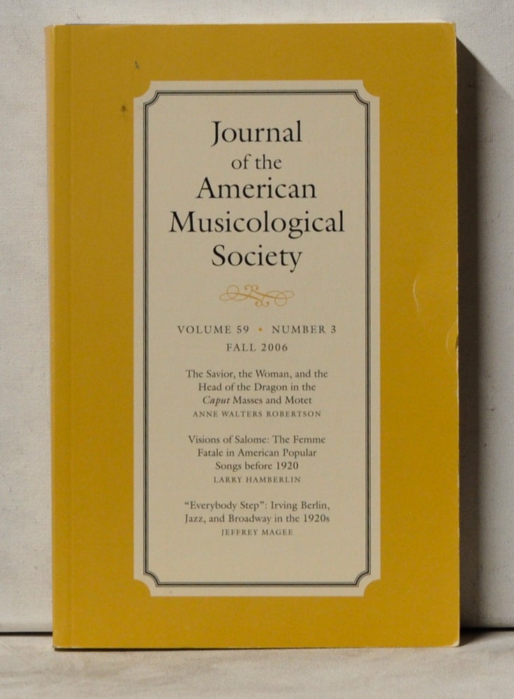 Item #4070064 Journal of the American Musicological Society, Volume 59, Number 3 (Fall 2006). Bruce Alan Brown, Anne Walters Robertson, Larry Hamberlin, Jeffrey Magee.