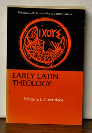Item #4070080 Early Latin Theology. S. L. Greenslade, ed. trans