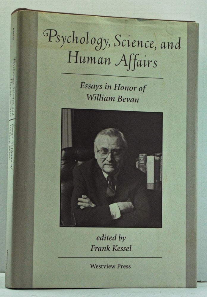 Item #4080004 Psychology, Science, and Human Affairs: Essays in Honor of William Bevan. Frank Kessel.