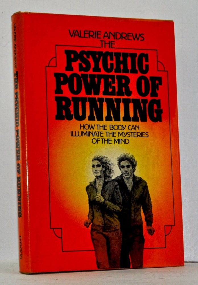 Item #4080024 The Psychic Power of Running: How the Body Can Illuminate the Mysteries of the Mind. Valerie Andrews.