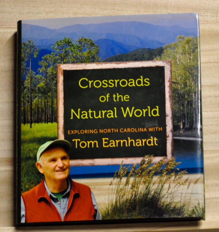 Item #4080051 Crossroads of the Natural World. Tom Earnhardt, William G. Jr Ross, foreword.