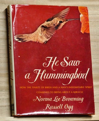 Item #4080054 He Saw a Hummingbird. Norma Lee Browning, Russell Ogg