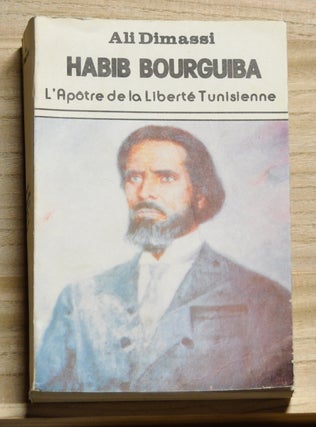 Item #4080055 Habib Bourguiba: L'Apôtre de la Liberté Tunisienne. Ali Dimassi