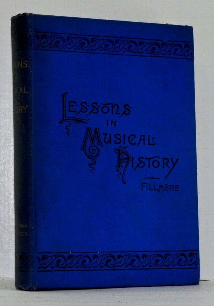 Item #4090030 Lessons in Musical History. John Comfort Fillmore.