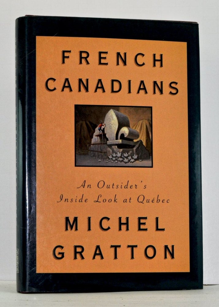 Item #4090038 French Canadians: An Outsider's Inside Look at Quebec. Michel Gratton.
