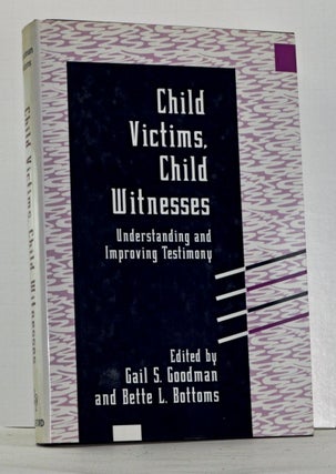 Item #4100006 Child Victims, Child Witnesses: Understanding and Improving Testimony. Gail S....