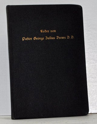 Item #4100027 Lieder Von Pastor George Julius Drews D.D. [Songs By Pastor George Julius Drews...