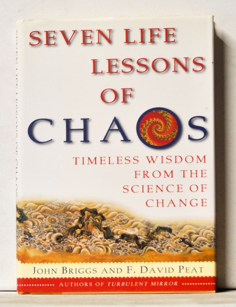 Item #4100045 Seven Life Lessons of Chaos: Timeless Wisdom from the Science of Change. John Briggs, F. David Peat.