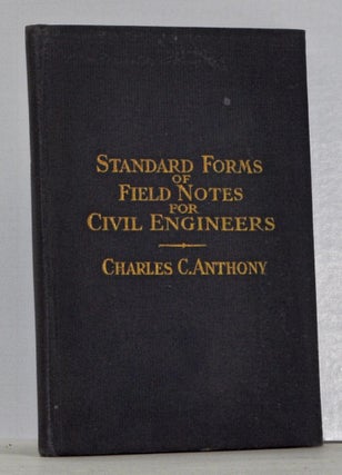 Item #4110024 Standard Forms of Field Notes for Civil Engineers. Charles C. Anthony