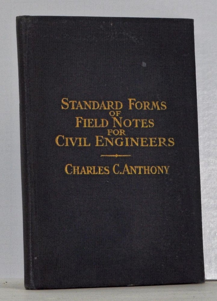Item #4110024 Standard Forms of Field Notes for Civil Engineers. Charles C. Anthony.
