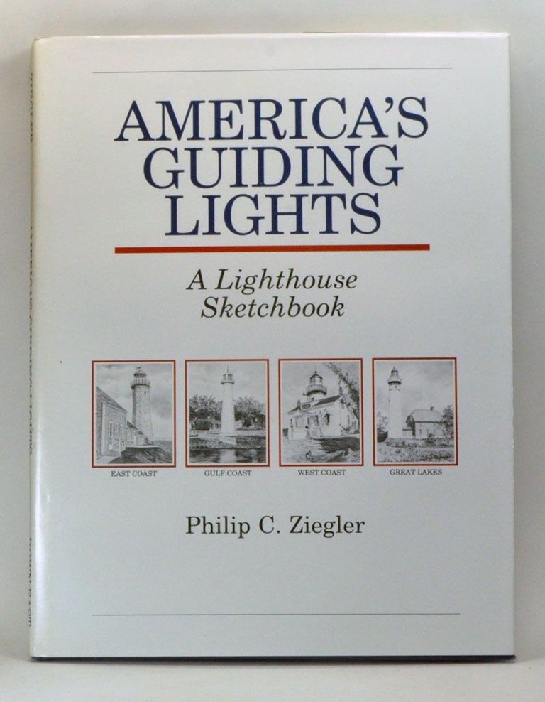 Item #4110029 Americas Guiding Lights: A Lighthouse Sketchbook. Phil Ziegler.