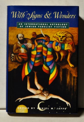 Item #4110053 With Signs & Wonders: An International Anthology of Jewish Fabulist Fiction. Daniel...