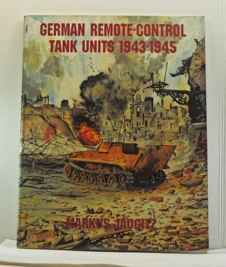 Item #4120039 German Remote-Control Tank Units 1943-1945. Markus Jaugitz.