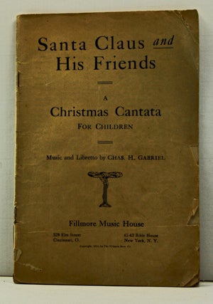 Item #4120040 Santa Claus and His Friends: A Christmas Cantata for Children. Chas. H. Gabriel