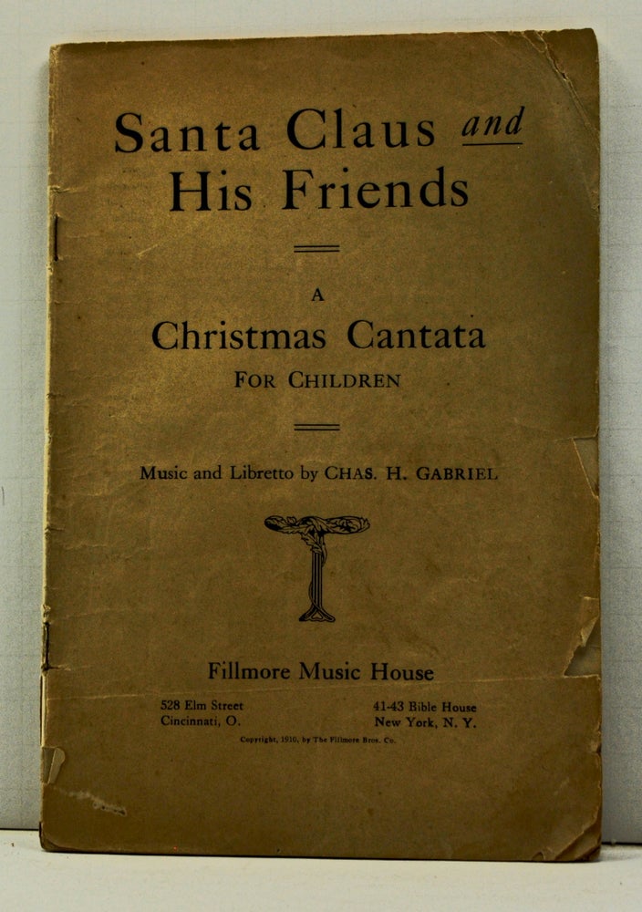Item #4120040 Santa Claus and His Friends: A Christmas Cantata for Children. Chas. H. Gabriel.