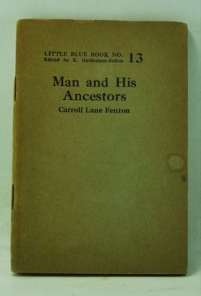 Item #4120056 Man and His Ancestors (Little Blue Book No. 13). Carroll Lane Fenton