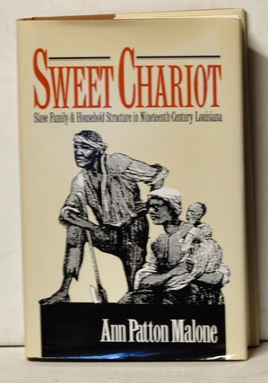 Item #4130081 Sweet Chariot: Slave Family & Household Structure in Nineteenth-Century Louisiana....