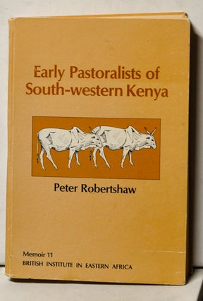 Item #4130084 Early Pastoralists of South-western Kenya. Peter Robertshaw