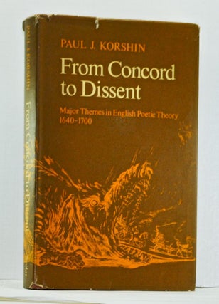 Item #4140019 From Concord to Dissent: Major Themes in English Poetic Theory 1640-1700. Paul J....