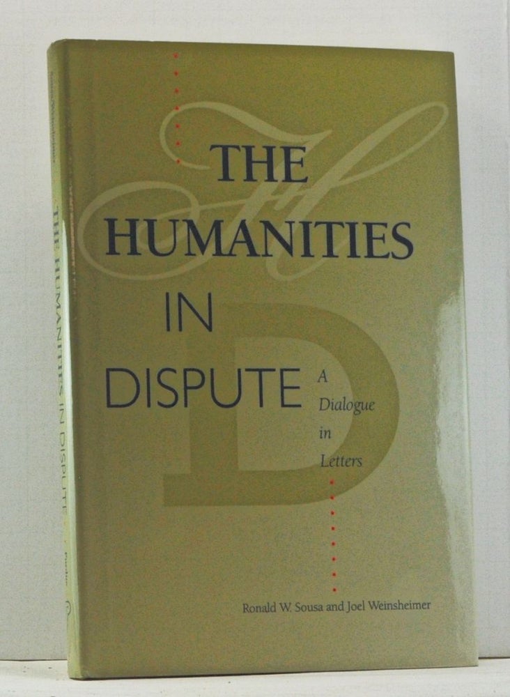 Item #4140026 The Humanities in Dispute. Ronald W. Sousa, Joel Weinsheimer.