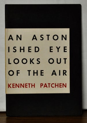 Item #4140045 An Astonished Eye Looks Out of the Air. Kenneth Patchen