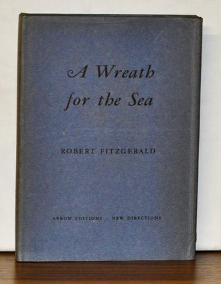Item #4140048 A Wreath for the Sea. Robert Fitzgerald