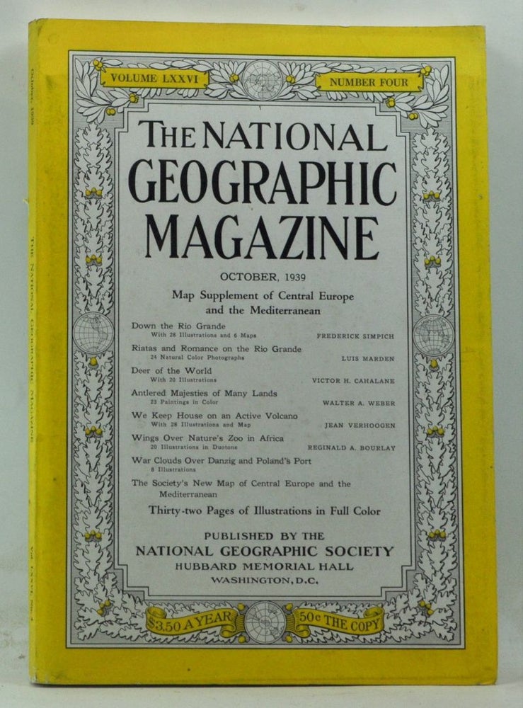 Item #4150058 The National Geographic Magazine, Volume 76, Number 4 (October 1939). Gilbert Grosvenor, Frederick Simpich, Luis Marden, Victor H. Cahalane, Walter A. Weber, Jean Verhoogen, Reginald A. Bourlay.